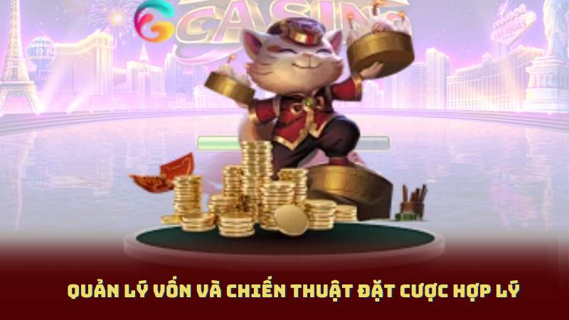 Quản lý vốn và chiến thuật đặt cược hợp lý